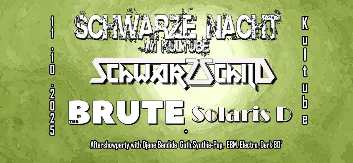 Schwarze Nacht im Kultube w. Schwarzschild, The Brute, Solaris D