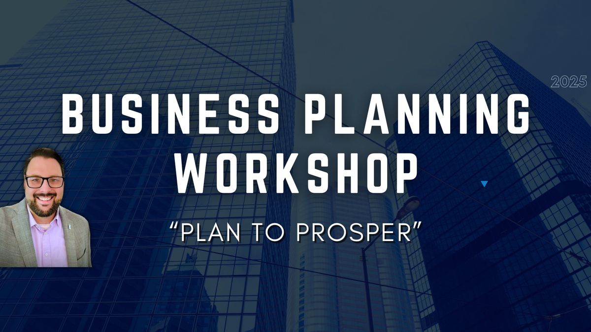 Business Planning Workshop: Plan to Prosper