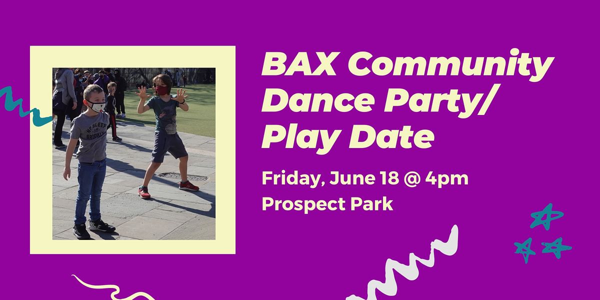 BAX Community Dance Party\/Play Date