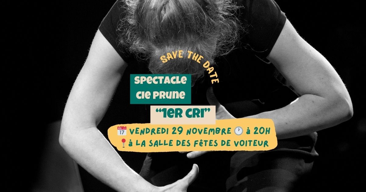 1er cri \u00b7 Cie Prune \u00b7 Spectacle