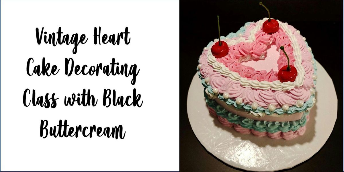 Vintage Heart Cake Decorating Class with Black Buttercream