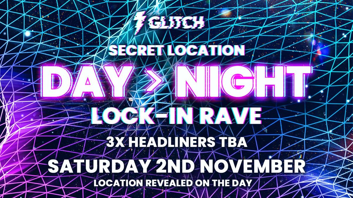 SECRET LOCATION DAY &gt; NIGHT LOCK IN RAVE - Bournemouth 