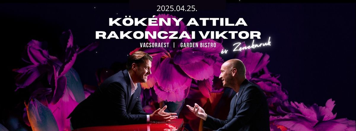 K\u00f6k\u00e9ny Attila, Rakonczai Viktor \u00e9s zenekaruk - \u00e9l\u0151 zen\u00e9s, exkluz\u00edv vacsoraest a Garden Bistroban