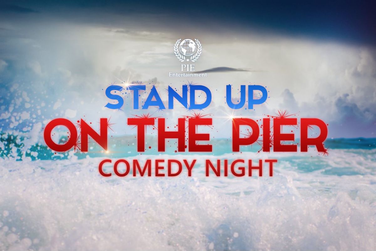 Stand Up on the Pier - Comedy Night