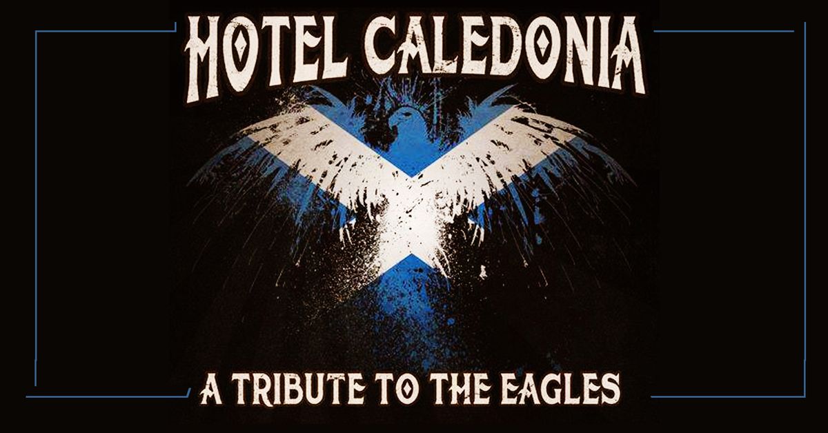 Hotel Caledonia - A Tribute to The Eagles