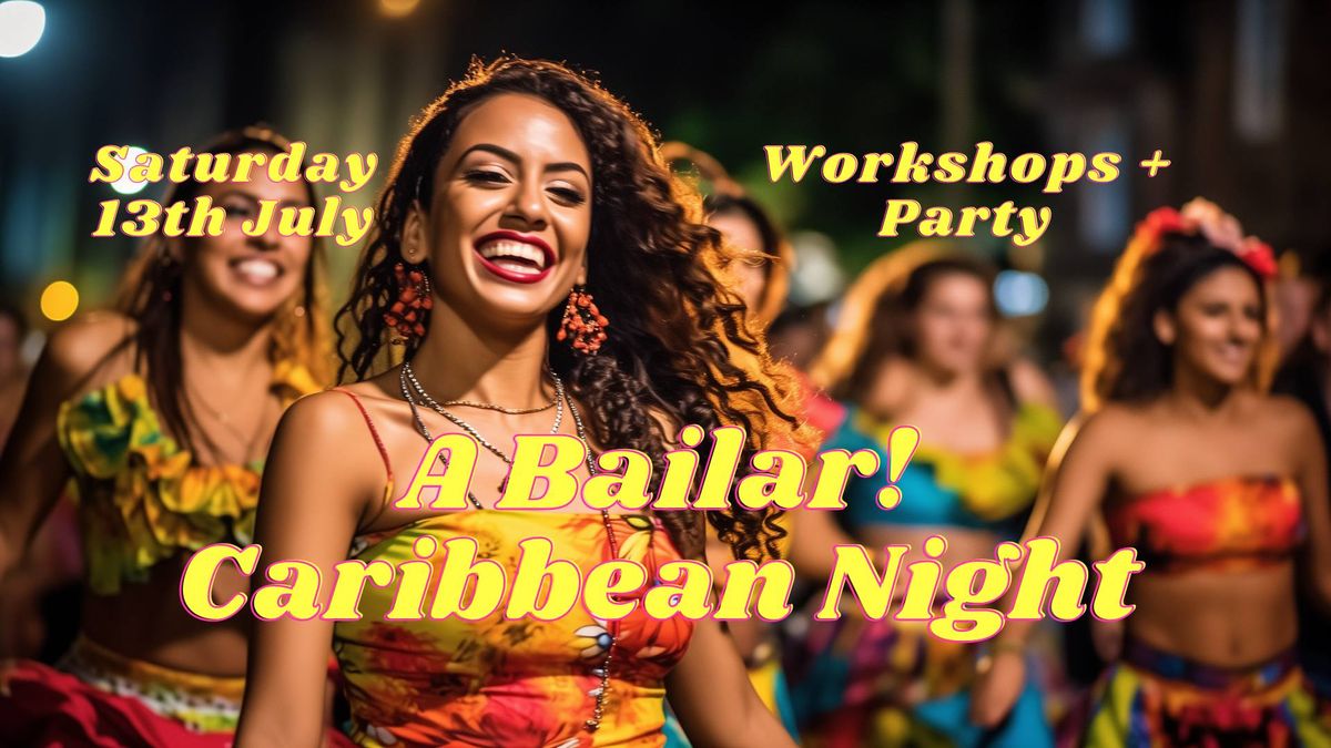 \ud83c\udf89 A Bailar! - A Caribbean Night: July Edition \ud83c\udf89