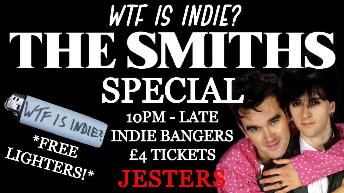 WTF IS INDIE? SMITHS SPECIAL! \ud83c\udf4b