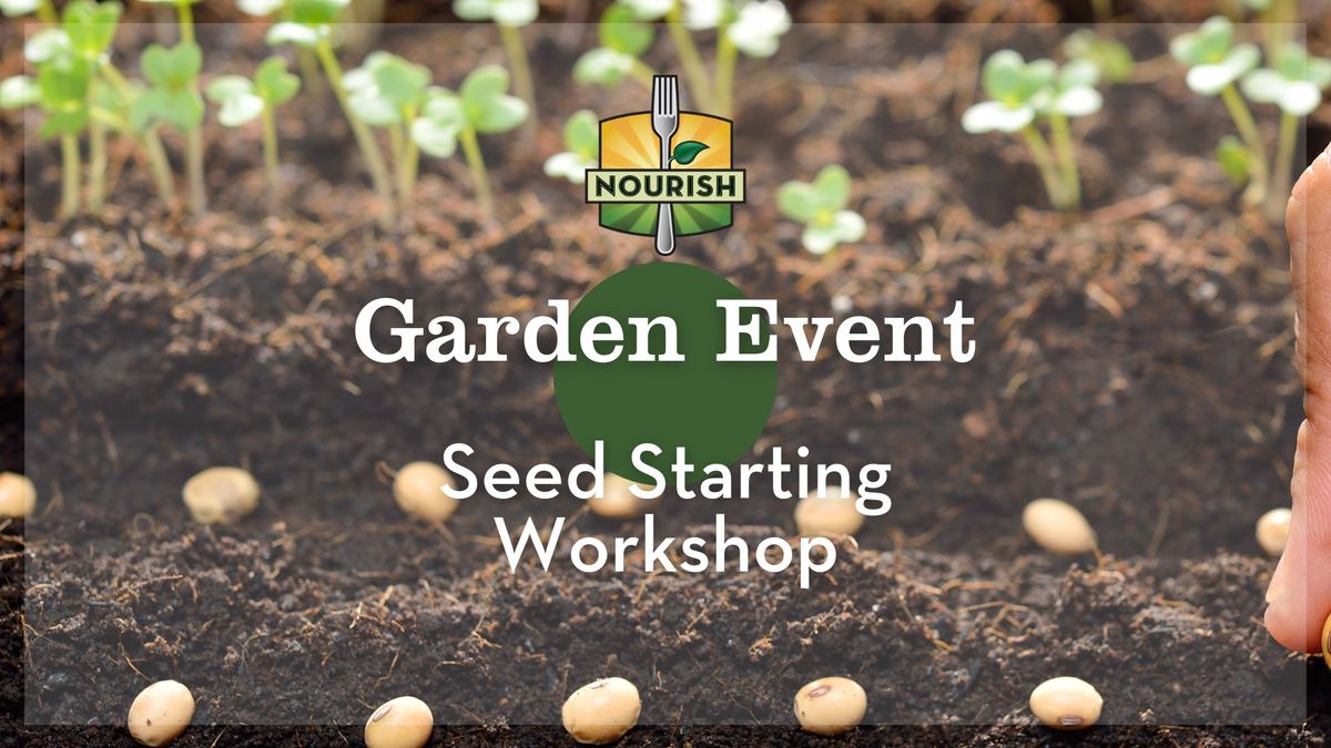 Nourish Seed Starting Workshop: Grow Your Own Veggie Garden This Spring! 