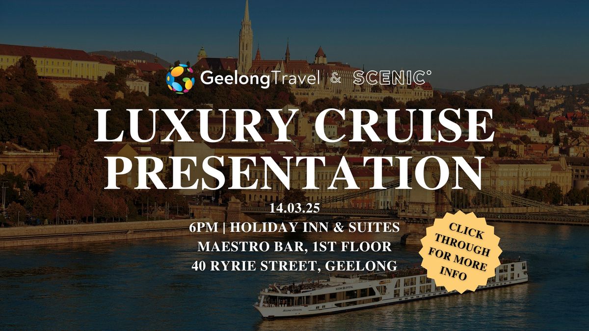 LUXURY CRUISE PRESENTATION WITH SCENIC CRUISES & GEELONG TRAVEL