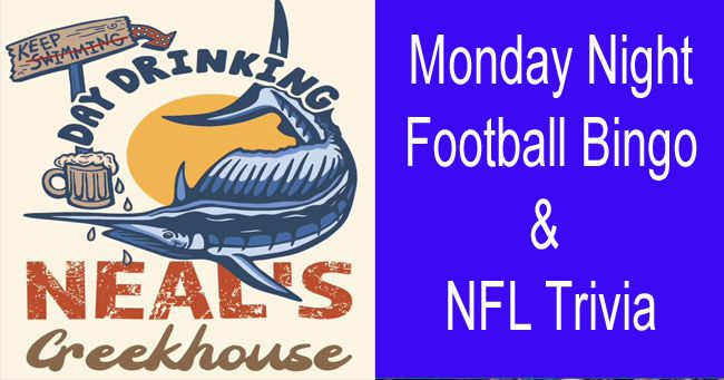 Monday Night Football Bingo and NFL Trivia at Neal's Creekhouse