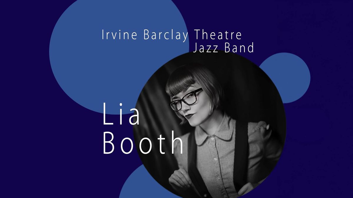 LIA BOOTH and the Irvine Barclay Theatre Jazz Band \u2014 Campus JAX Newport Beach