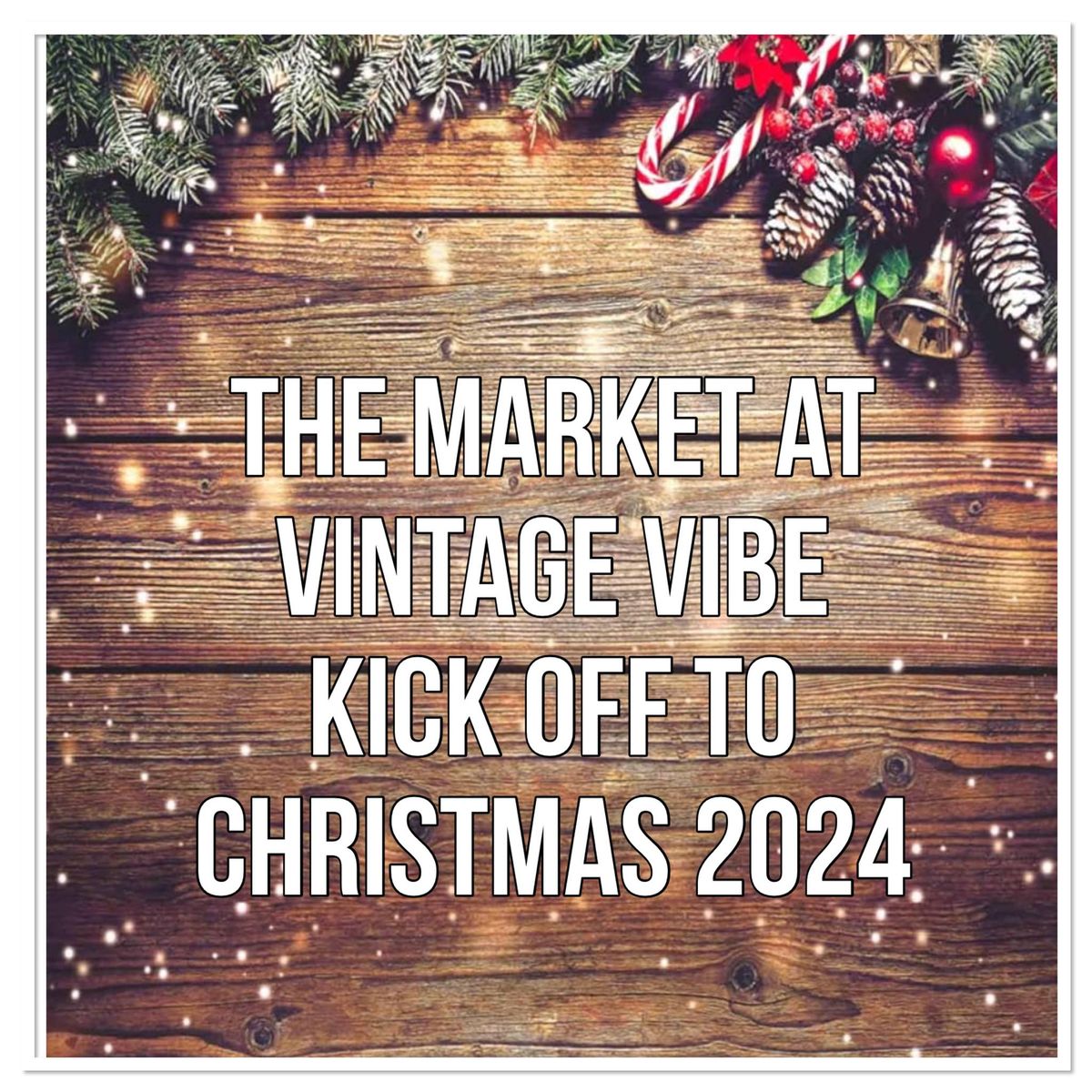 The Market at Vintage Vibe Kick Off to Christmas!