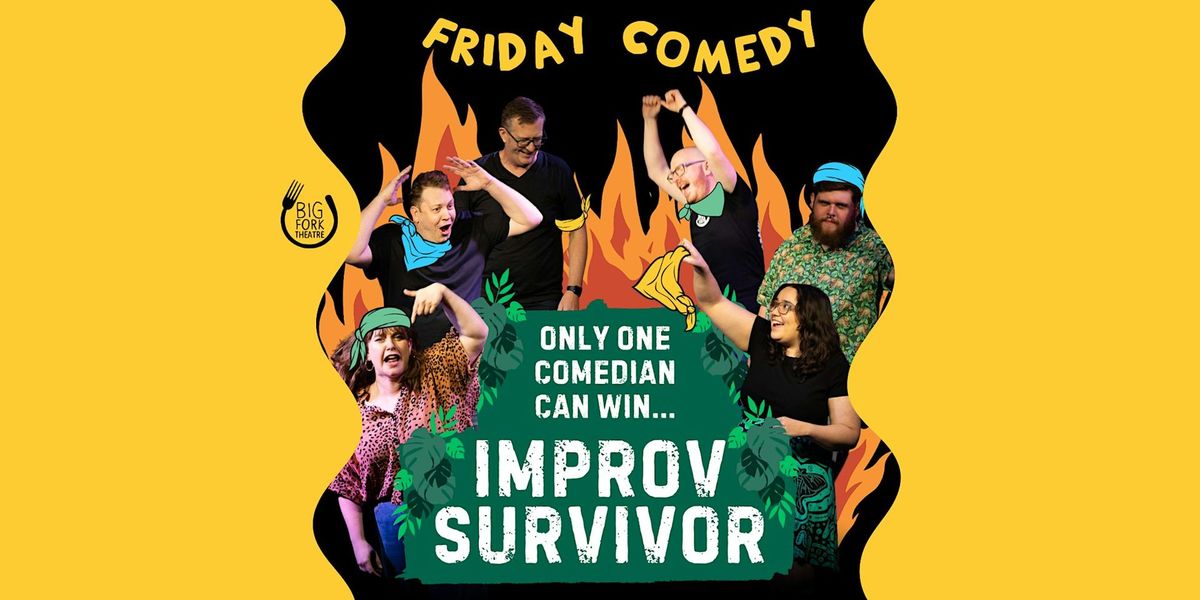 Friday Improv Comedy: IMPROV SURVIVOR