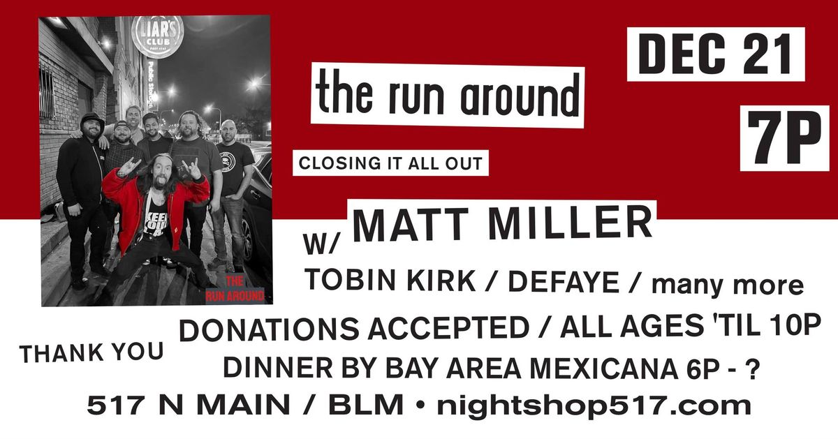 THE LAST NIGHT w\/ THE RUN AROUND, MATT MILLER, TOBIN KIRK, DEFAYE, & MORE