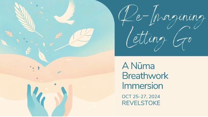 Re-Imagining Letting Go - Numa Breathwork Weekend