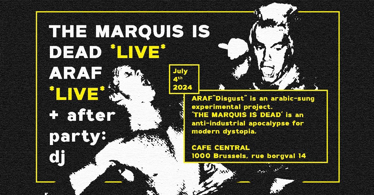 ARAF + THE MARQUIS IS DEAD (lives) + After Party (dj set)