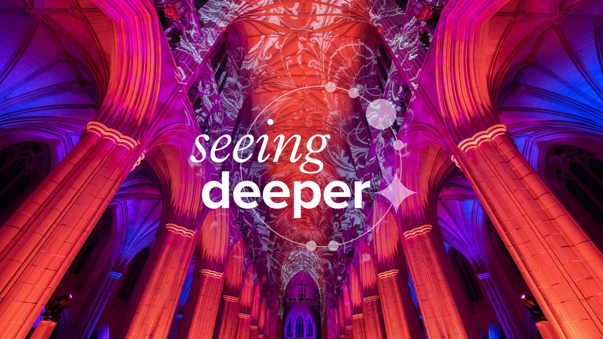 Seeing Deeper | Feb. 10-15