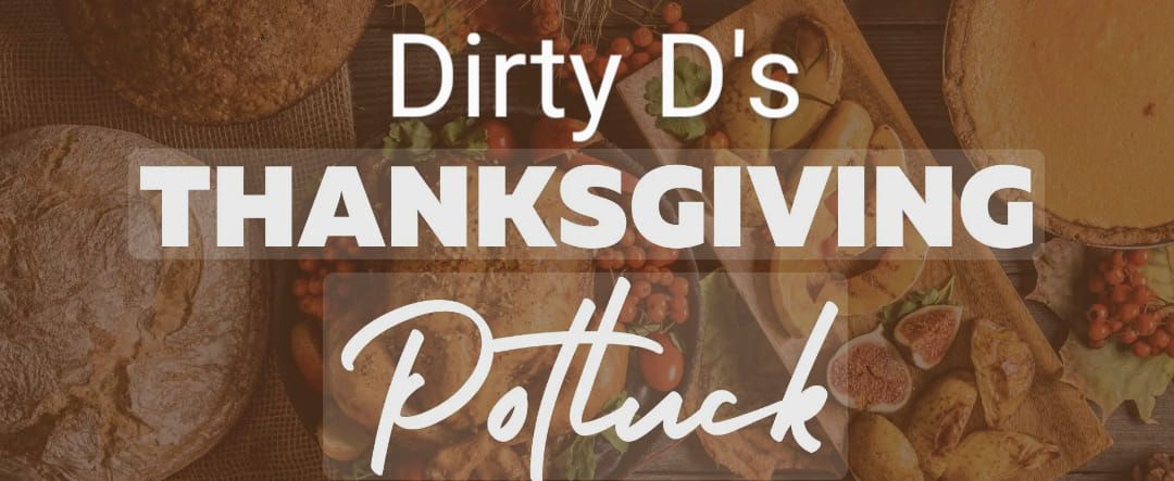 Dirty D's Thanksgiving Potluck