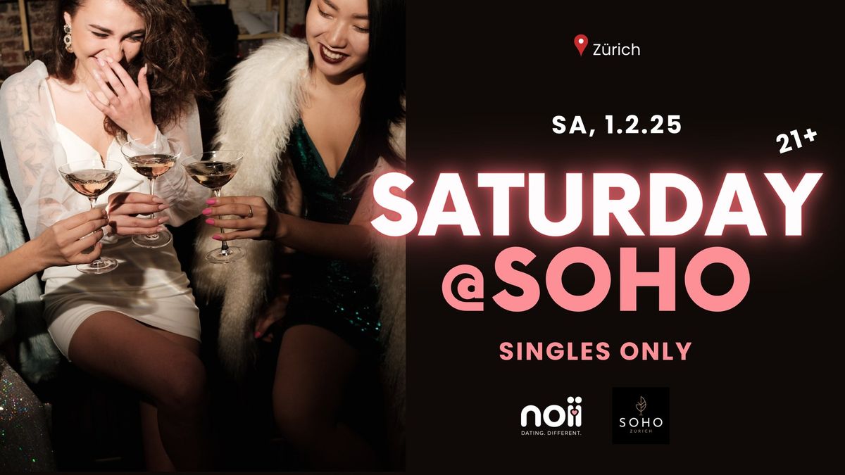 SATURDAY NIGHT @SOHO - SINGLES ONLY