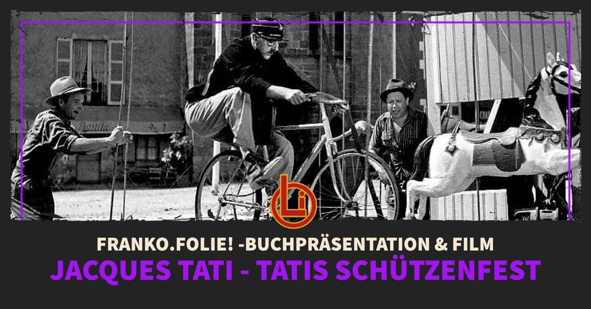 FRANKO.FOLIE! - Buchpr\u00e4sentation Jacques Tati & Film Tatis Sch\u00fctzenfest