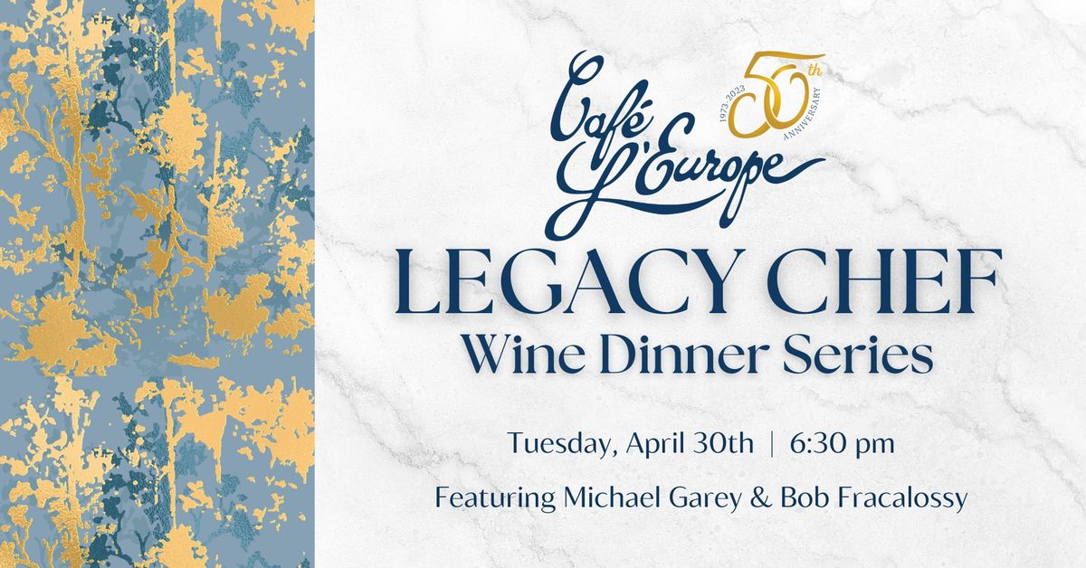 Legacy Chef Wine Dinner featuring Michael Garey & Bob Fracalossy