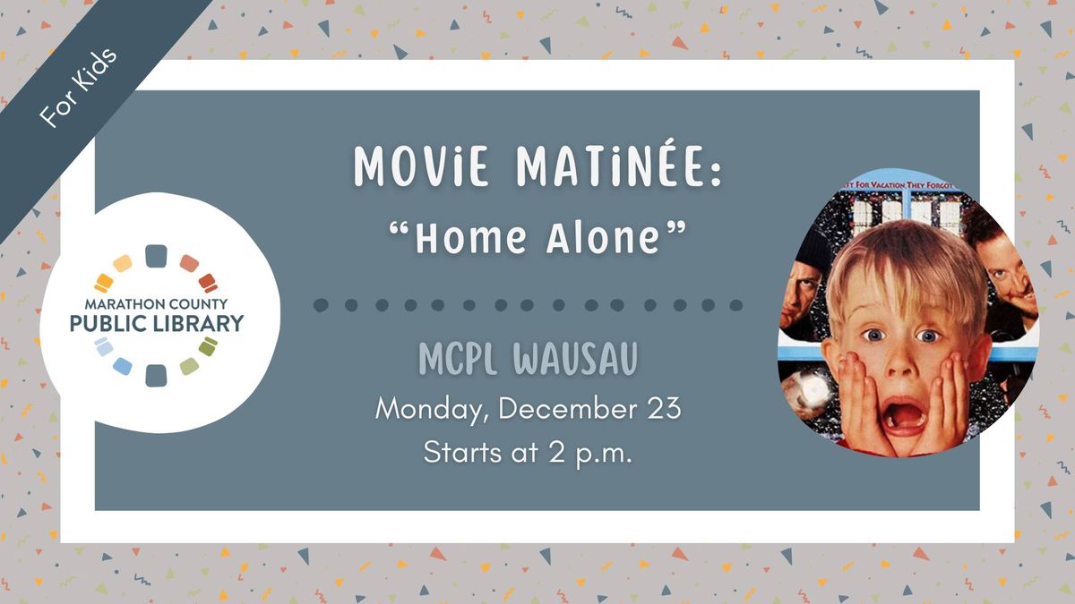 Movie Matinee: "Home Alone" | MCPL Wausau