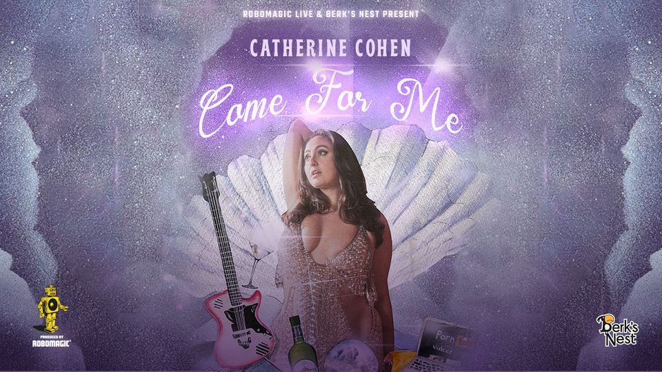 Robomagic Live & Berk's Nest Present Catherine Cohen: Come For Me