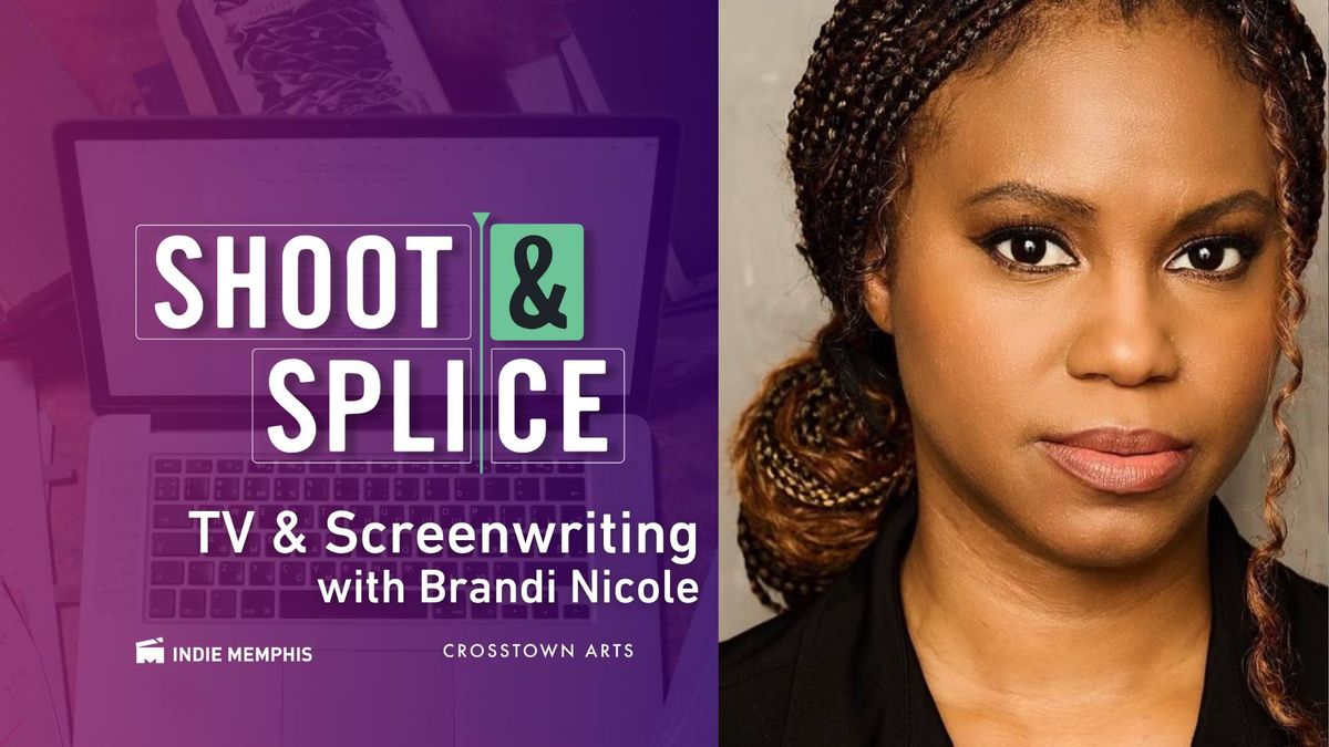 Shoot & Splice: TV and Screenwriting with Brandi Nicole