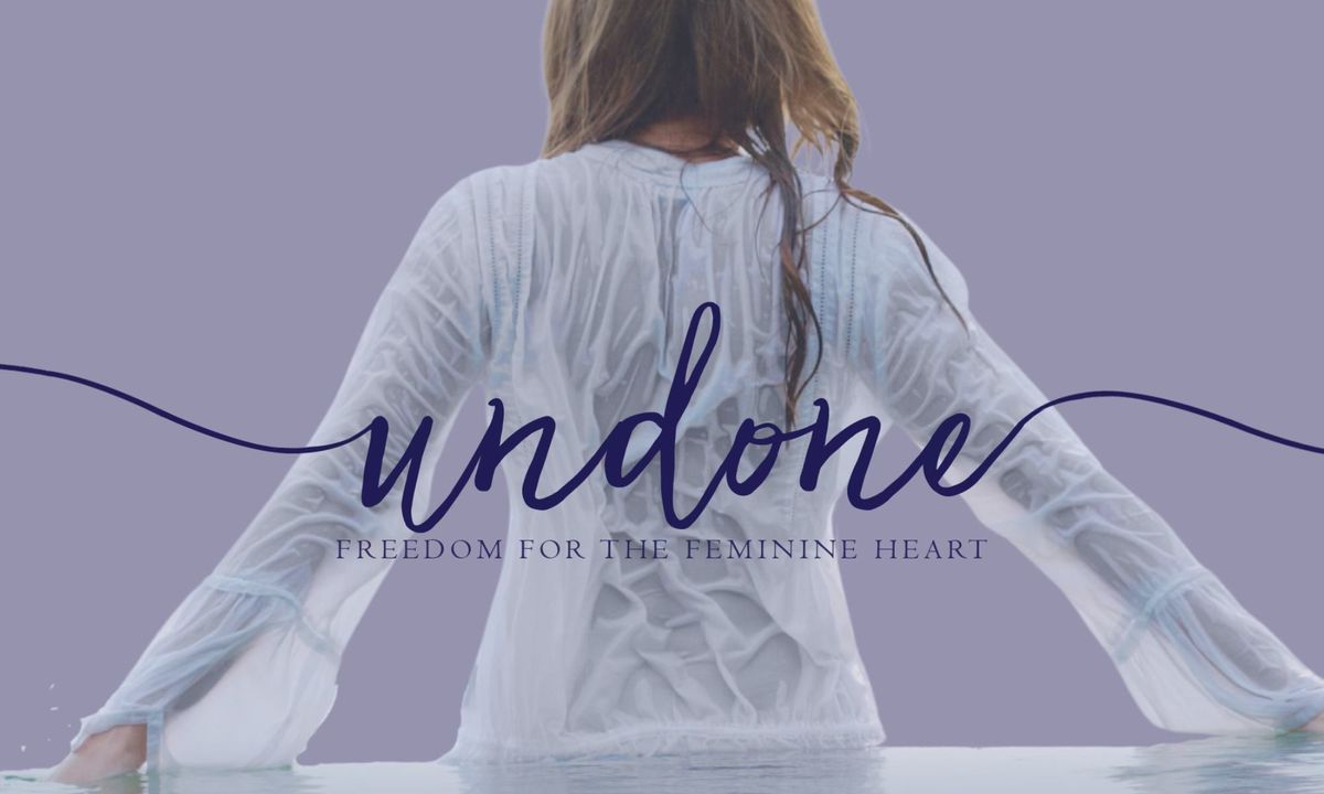 Undone Women's Retreat