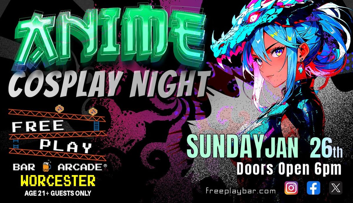 Anime Cosplay Night @ Freeplay Worcester - Sunday January 26th