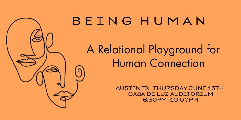 Cancelled \u2014 Being Human: A Relational Playground for Human Connection 