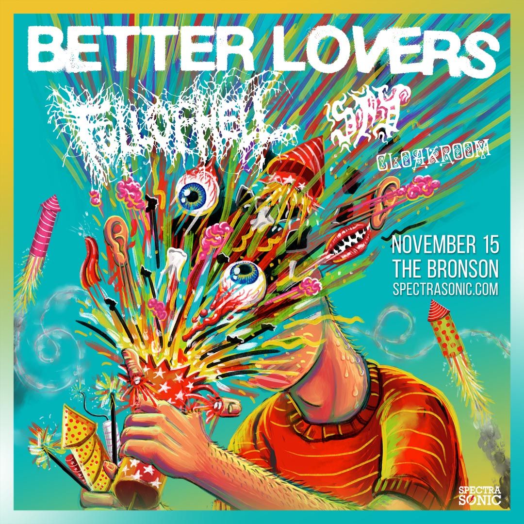 Better Lovers - The Highly Irresponsible Tour w\/ Full Of Hell, SPY, Cloakroom - Ottawa