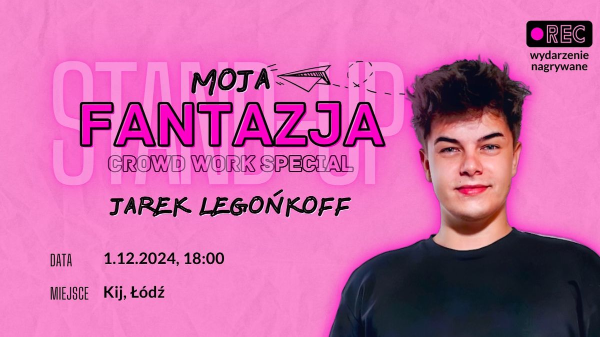 Stand-up | \u0141\u00f3d\u017a | Jarek Lego\u0144koff - Moja fantazja | Crowdwork special