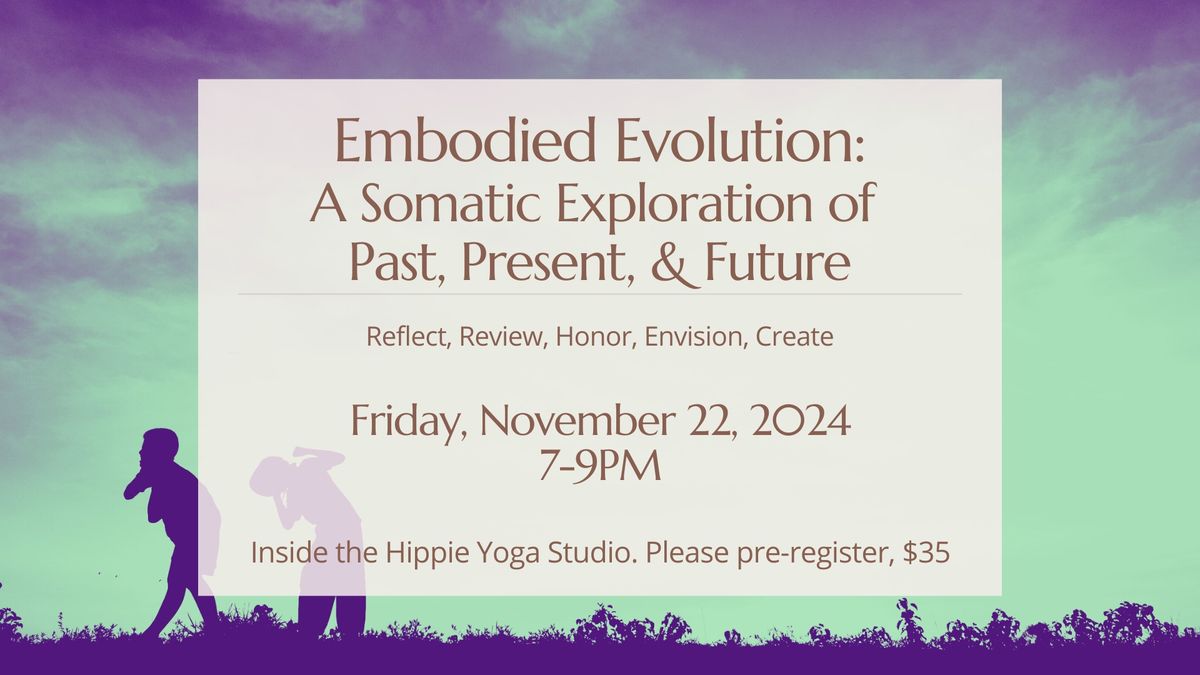 Embodied Evolution: A Somatic Exploration of Past, Present & Future