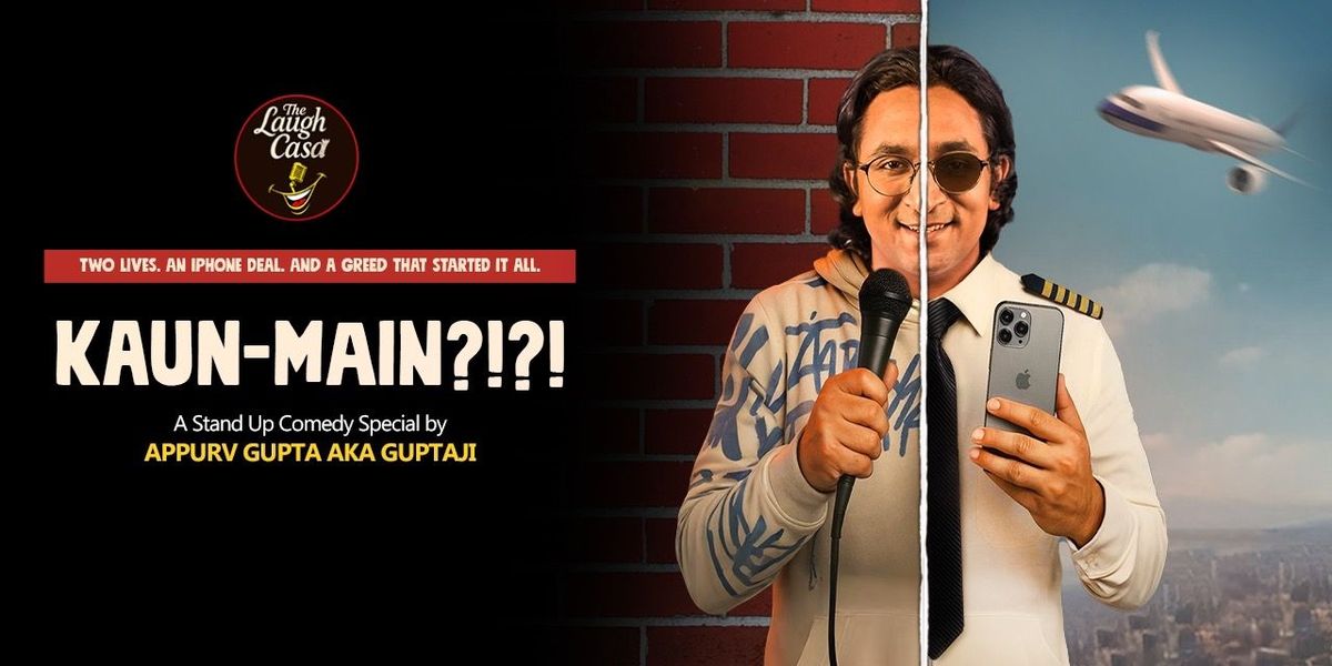 Kaun-Main?!?!A Standup Comedy show by Appurv Gupta