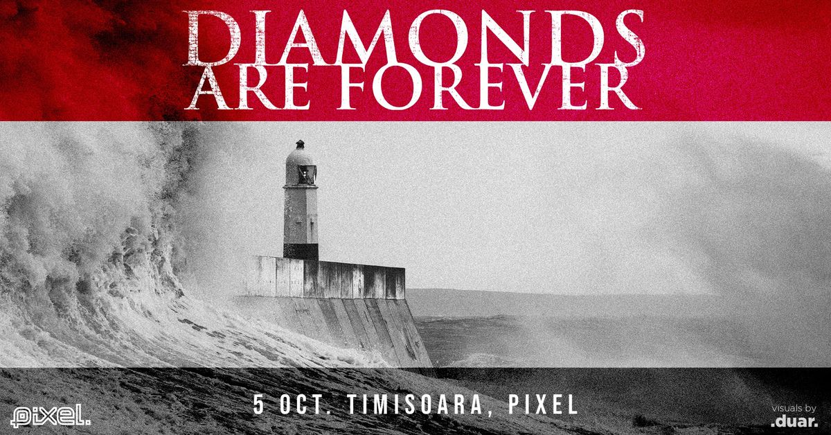 Diamonds Are Forever @ Pixel, Timisoara