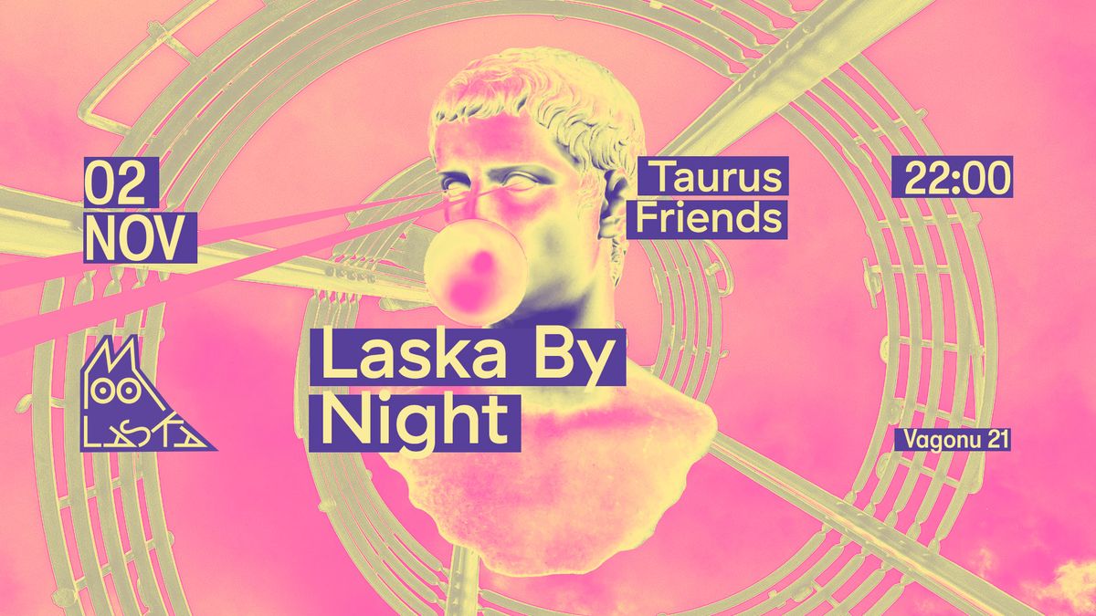 Laska by Night | Taurus Friends