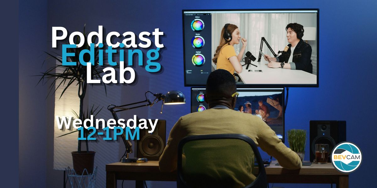 Podcast Editing Lab (for Video Podcasts!)
