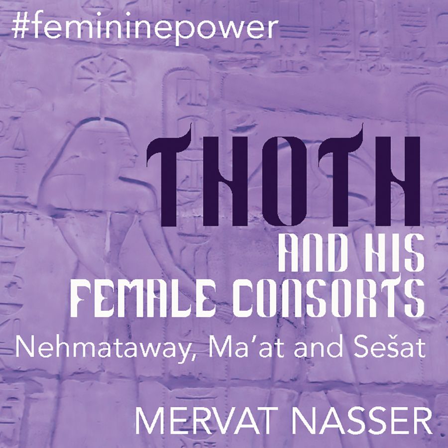 THOTH and his Female Consorts with Mervat Nasser #FemininePower