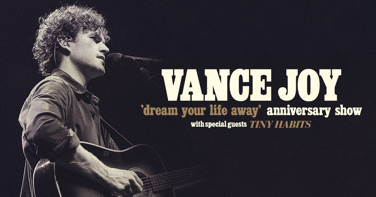 Vance Joy - 'dream your life away' Anniversary Show