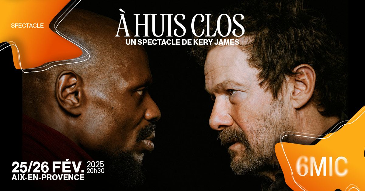 \u00c0 HUIS CLOS avec Kery James | 6MIC, Aix-en-Provence