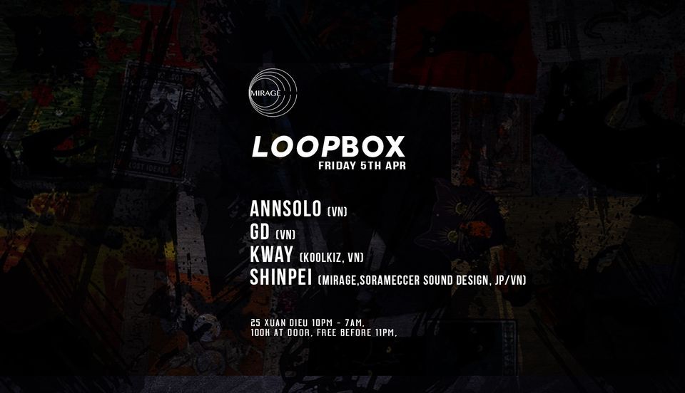 Loopbox w. Annsolo, GD, Kway, Shinpei