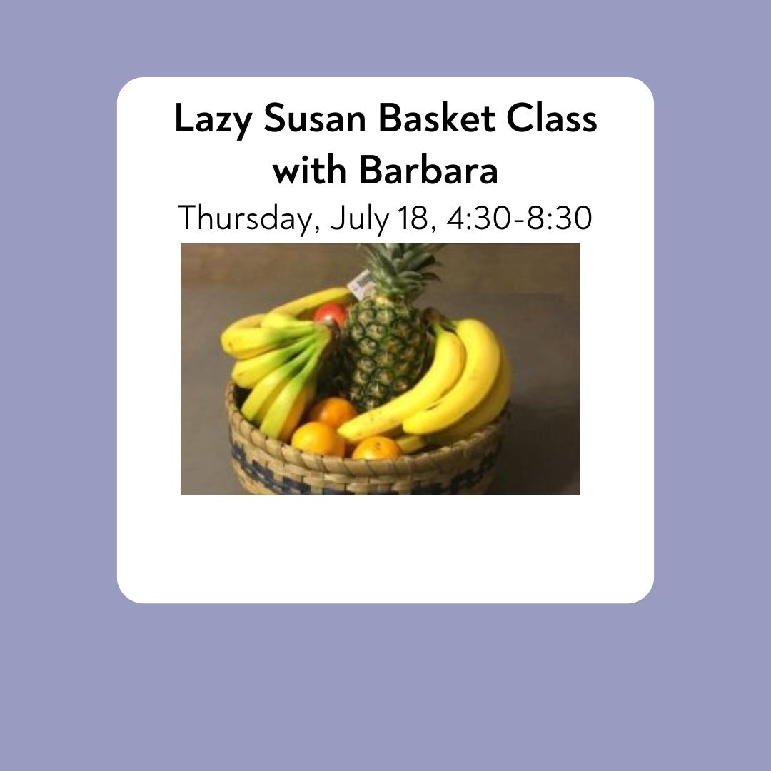 Lazy Susan Basket Class with Barbara