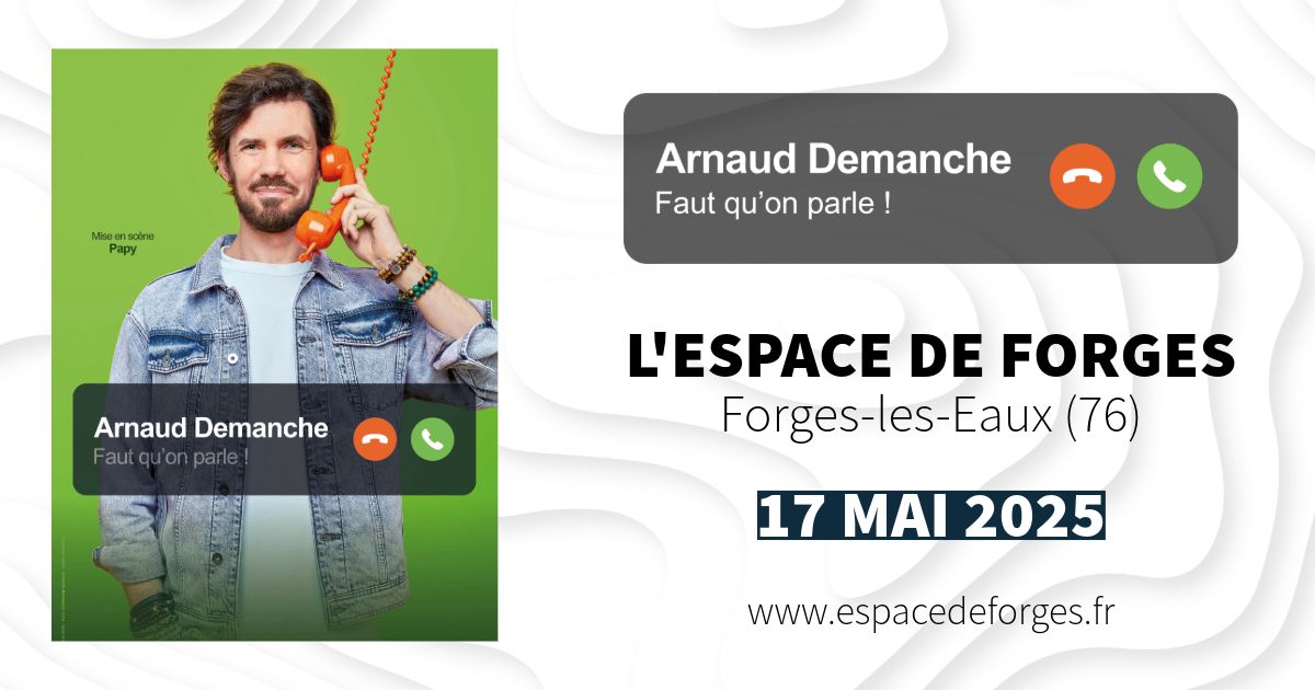 Arnaud Demanche\u2022  Faut qu'on parle \u2022 L'Espace de Forges (76) \u2022 Forges-les-Eaux