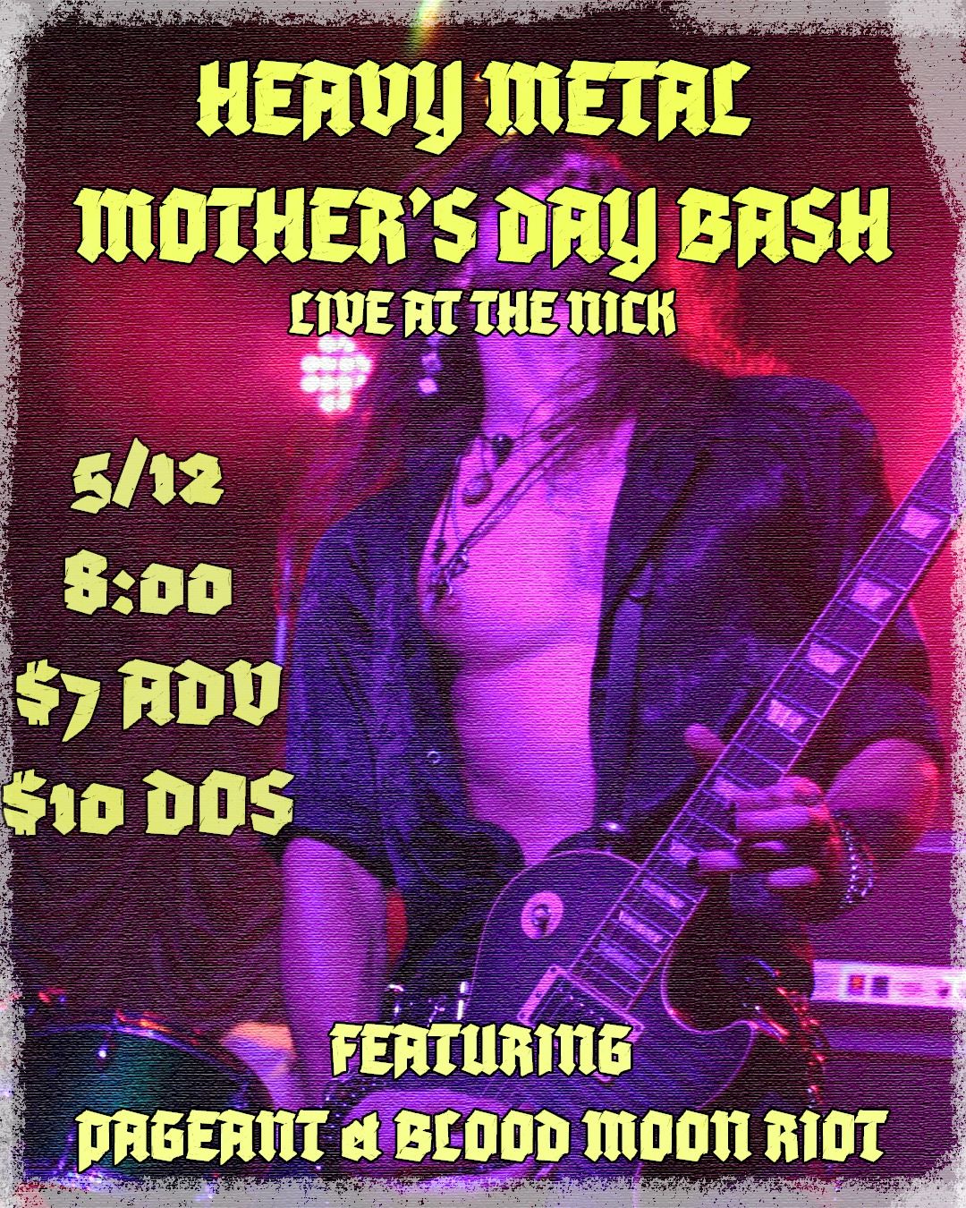 HEAVY METAL MOTHER'S DAY BASH AT THE NICK - Featuring Pageant & Blood Moon Riot