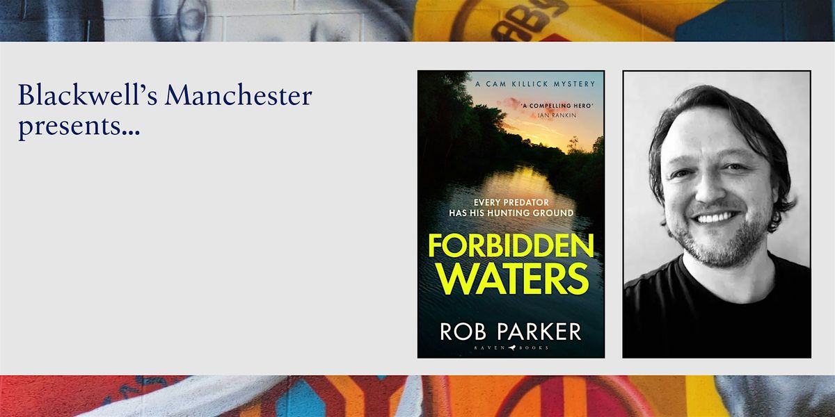FORBIDDEN WATERS: Rob Parker in conversation with Luca Veste