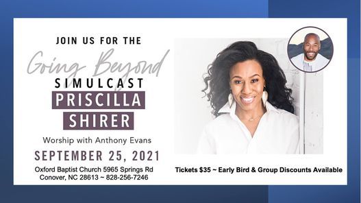 Priscilla Shirer Schedule 2022 Going Beyond Simulcast Featuring Priscilla Shirer, Oxford Baptist Church,  Conover, 25 September 2021