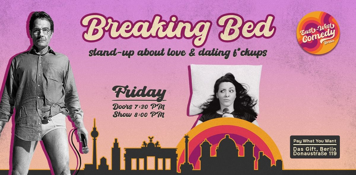 Breaking Bed: English Stand-up About Love & Dating F*ckups 21.03.25