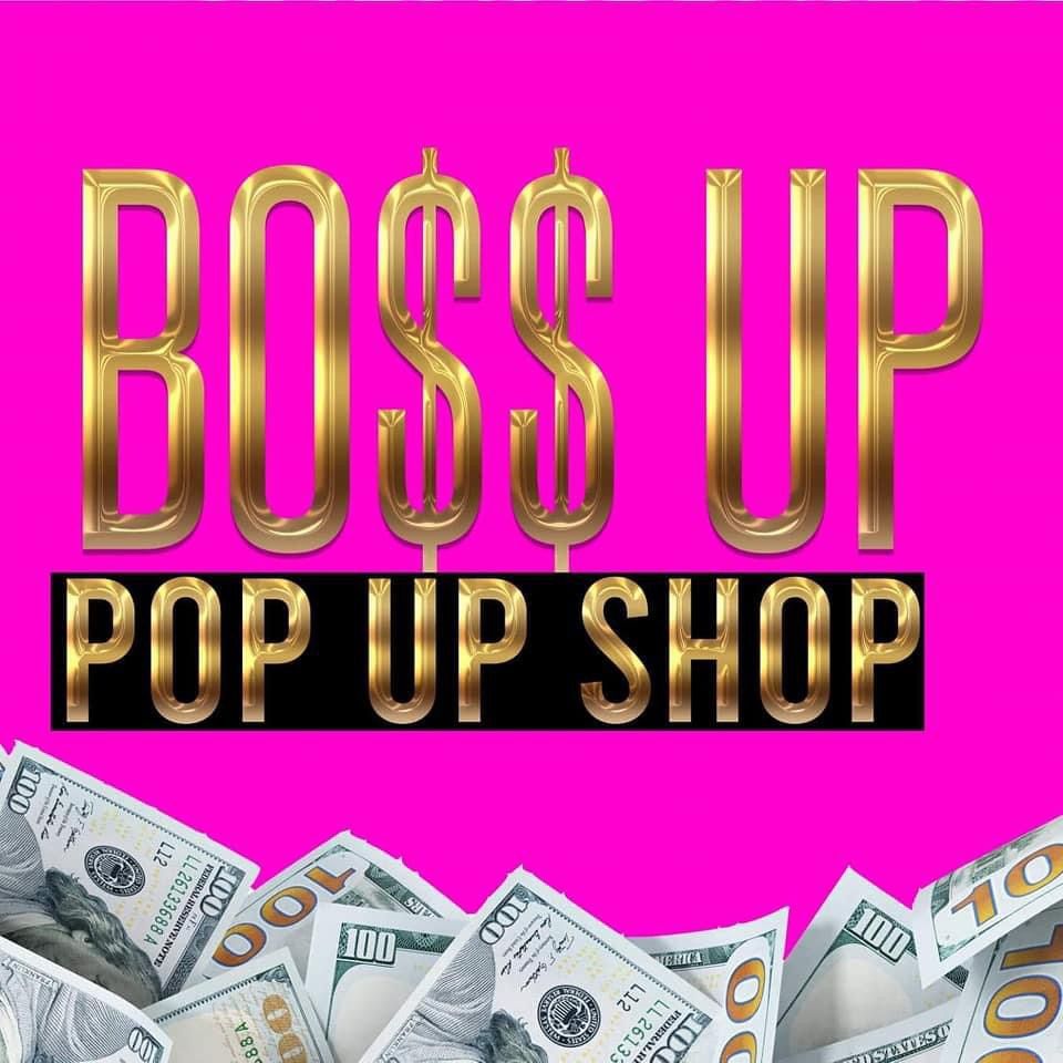 Boss Up Pop Up Shop