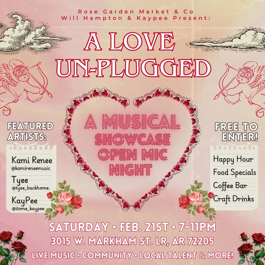 \ud83c\udfb6\ud83c\udf39A LOVE UN-PLUGGED\ud83c\udf39\ud83c\udfb6 A Musical Showcase & Open Mic Night \ud83c\udfa4 Saturday - February 22nd | 7-11PM\u2728 